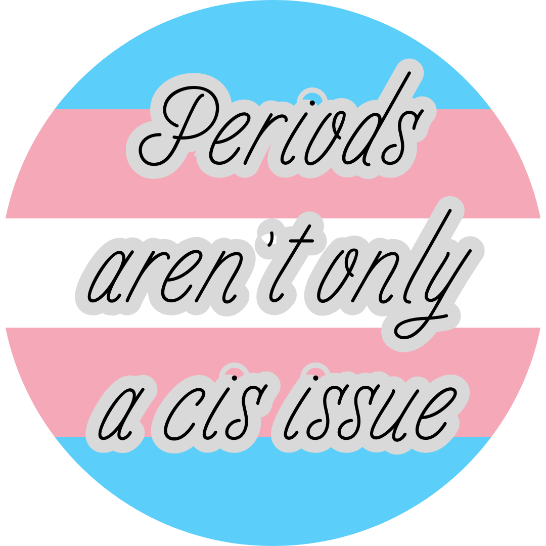 "Periods aren't only a cis issue" sticker with blue, pink, and white coloured background.